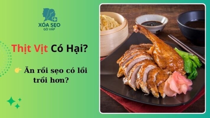 ăn thịt vịt có bị sẹo lồi không​